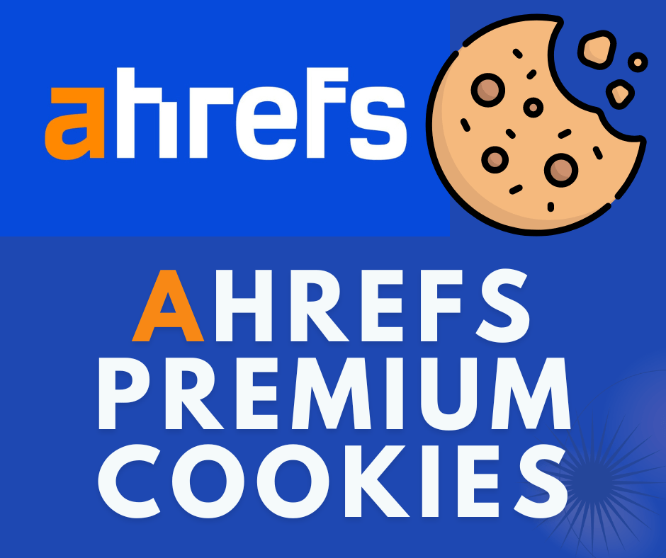 Ahrefs Premium Cookies: Free Update 100% Working