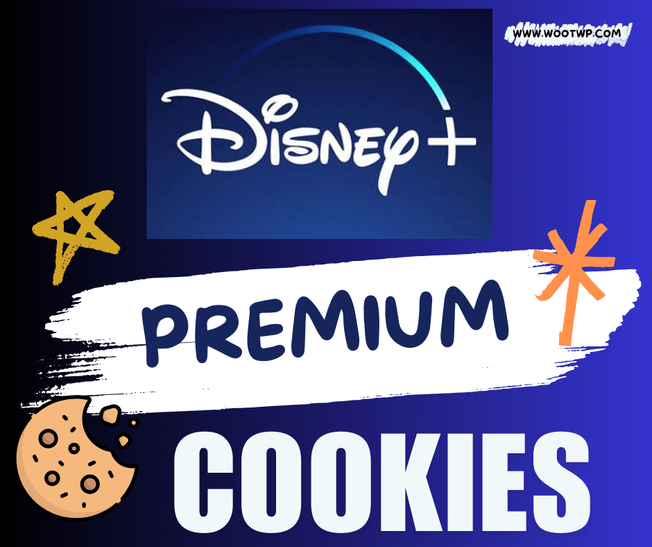 Disney Plus Premium Cookies: Free Update 100% Working